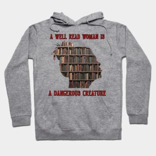 A Well Read Woman Is A Dangerous Creature Hoodie